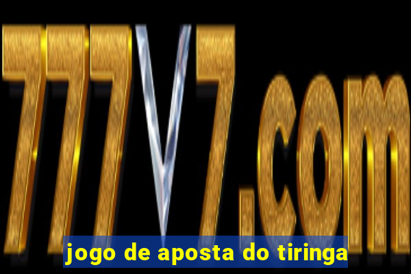 jogo de aposta do tiringa